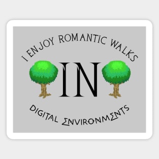 I Enjoy Romantic Walks In Digital Environments Magnet